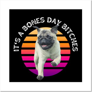 Funny Pug - It’s a Bones Day Bitches Quote Posters and Art